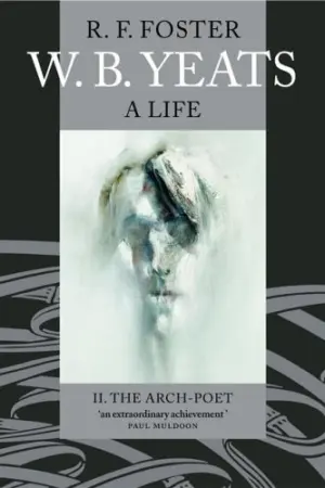 Cover for "W B Yeats, A Life 2: Arch-Poet 1915-1939"