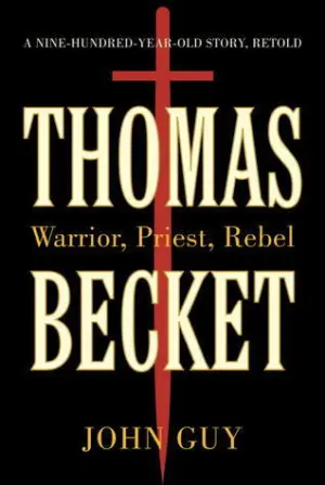 Cover for "Thomas Beckett: Warrior, Priest, Rebel, Victim: A 900-Year-Old Story Retold"