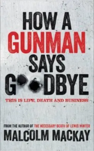 Cover for 'How A Gunman Says Goodbye: The Glasgow Trilogy Book 2'