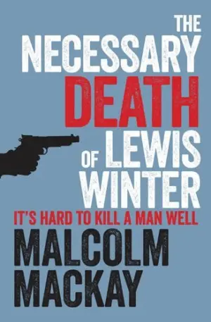 Cover for "The Necessary Death of Lewis Winter: The Glasgow Trilogy Book 1"