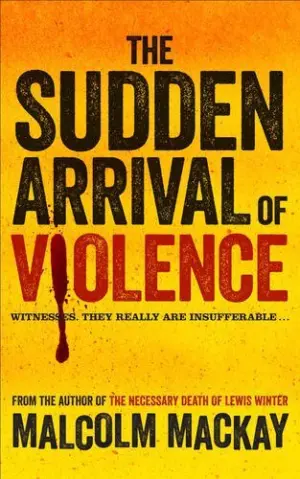 Cover for "The Sudden Arrival of Violence: The Glasgow Trilogy Book 3"
