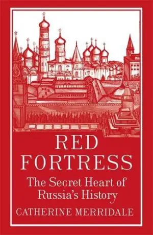 Cover for 'Red Fortress: The Secret Heart of Russia's History'