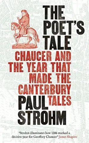 Cover for 'The Poet's Tale: Chaucer and the year that made The Canterbury Tales'