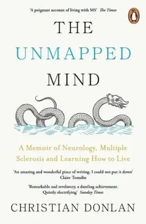Cover for "THE UNMAPPED MIND: A MEMOIR OF NEUROLOGY, AN INCURABLE DISEASE AND LEARNING TO LIVE"