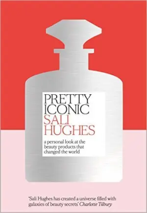 Cover for 'Pretty Iconic: A Personal Look at the Beauty Products that Changed the World'