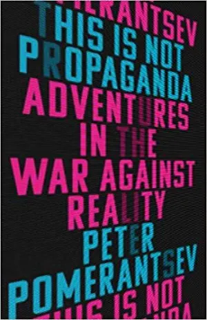 Cover for "This Is Not Propaganda: Adventures In The War Against Democracy"