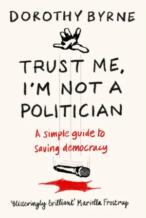 Cover for "Trust Me, I'm Not A Politician"