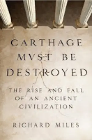Cover for "Carthage Must Be Destroyed: The Rise and Fall of an Ancient Civilization"