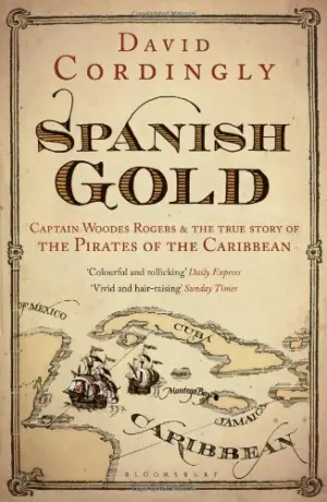 Cover for "Spanish Gold: Captain Woodes Rogers & The Pirates of the Caribbean"
