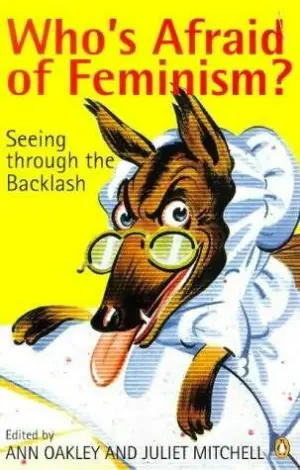 Cover for "Who's Afraid Of Feminism?: Seeing Through The Backlash"