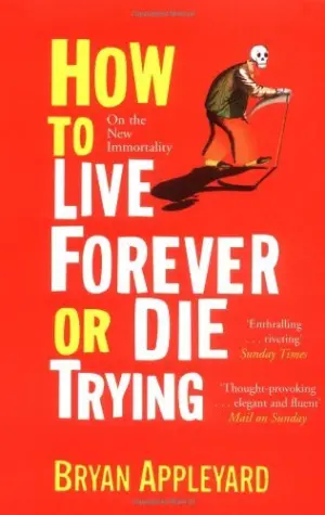 Cover for 'How To Live Forever Or Die Trying:'