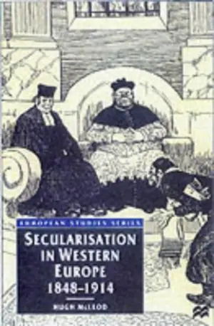 Cover for "Secularisation in Western Europe, 1848-1914 (European Studies Series)"