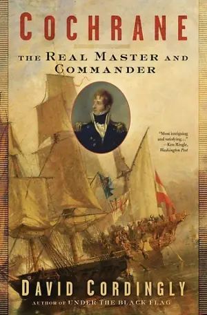 Cover for "Cochrane: The Real Master And Commander"