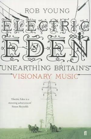 Cover for "Electric Eden: Unearthing Britain's Visionary Music"