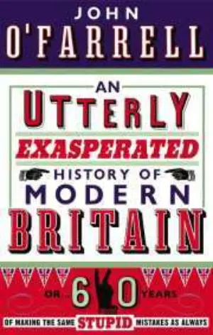 Cover for "An Utterly Exasperated History of Modern Britain"