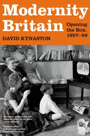 Cover for 'Modernity Britain: Opening the Box, 1957-1959'