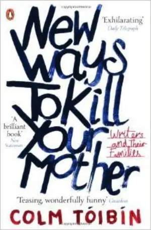 Cover for 'New Ways to Kill Your Mother: Writers and Their Families'