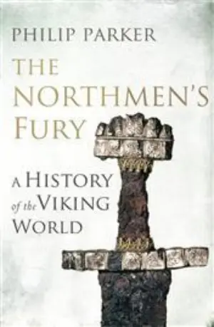 Cover for "The Northmen's Fury: A History of the Viking World"
