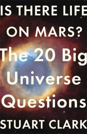 Cover for "Is There Life On Mars?: The 20 Big Universe Questions"