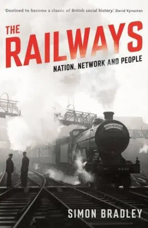 Cover for "The Railways: Nation, Network and People"