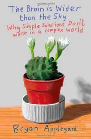 Cover for "The Brain is Wider than the Sky: Why Simple Solutions Don't Work in a Complex World"