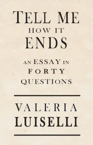 Cover for "TELL ME HOW IT ENDS: An Essay In Forty Questions"