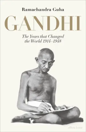 Cover for "Gandhi: The Years That Changed the World 1914-1948"