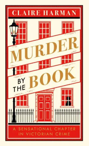 Cover for "Murder by the Book: A Sensational Chapter in Victorian Crime"