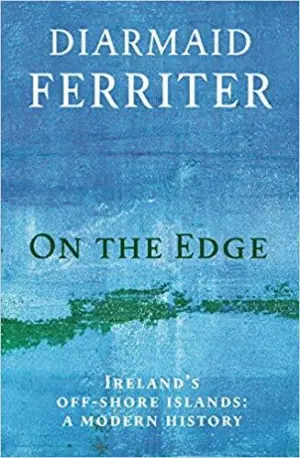 Cover for "On the Edge: Ireland’s off-shore islands: a modern history"