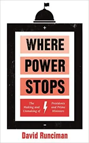 Cover for "Where Power Stops: The Making and Unmaking of Presidents and Prime Ministers"