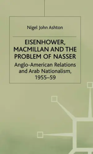 Cover for "Eisenhower, Macmillan and the Problem of Nasser: American Relations and Arab Nationalism, 1955-59"