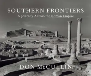 Cover for "Southern Frontiers: A Journey Across the Roman Empire"