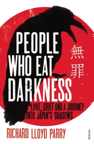 Cover for "People Who Eat Darkness: Love, Grief and a Journey into Japan’s Shadows"