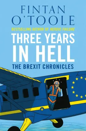 Cover for 'Three Years in Hell: The Brexit Chronicles'