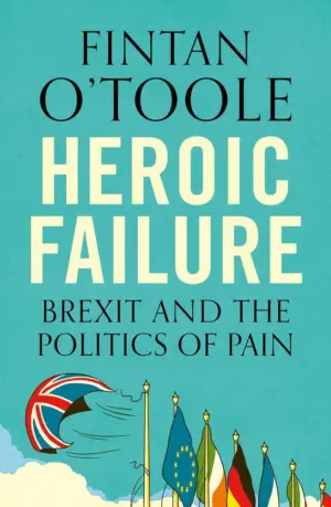 Cover for "Heroic Failure: Brexit and the Politics of Pain"