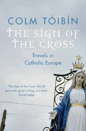 Cover for "The Sign of the Cross: Travels in Catholic Europe"