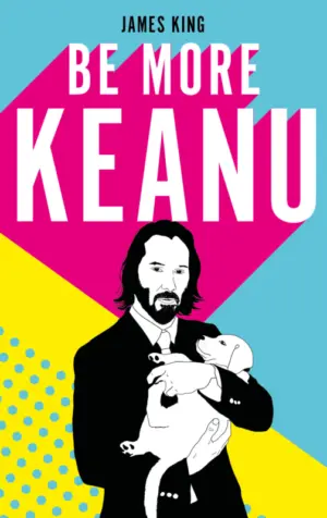Cover for 'Be More Keanu'