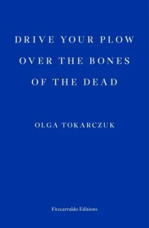 Cover for 'Drive Your Plow Over the Bones of the Dead'