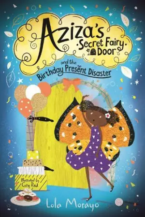 Cover for "Aziza's Secret Fairy Door and the Birthday Present Disaster"