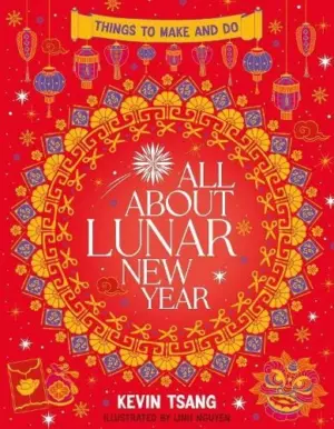 Cover for "All About Lunar New Year: Things to Make and Do"