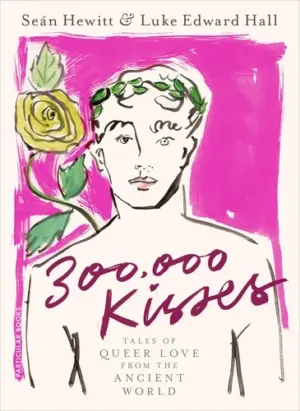 Cover for "300,000 Kisses: Tales of Queer Love from the Ancient World"