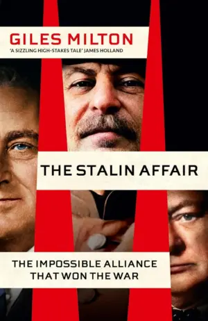 Cover for 'The Stalin Affair: The Impossible Alliance that Won the War'