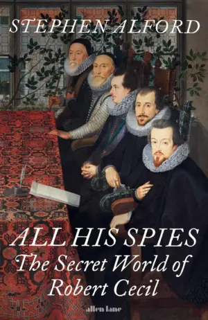 Cover for "All His Spies: The Secret World of Robert Cecil"