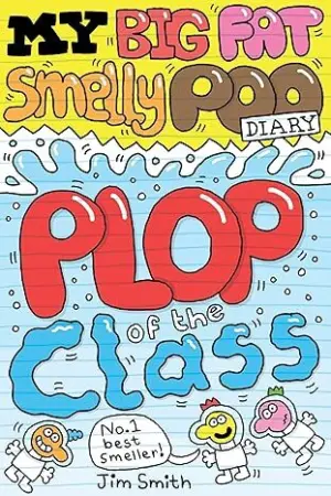 Cover for "My Big Fat Smelly Poo Diary 3: Plop of the Class"